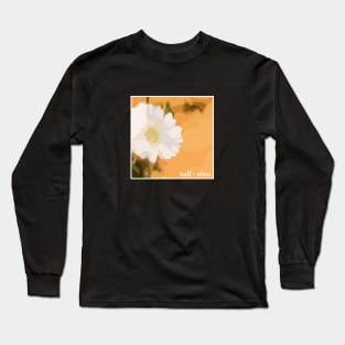 half alive flower Long Sleeve T-Shirt